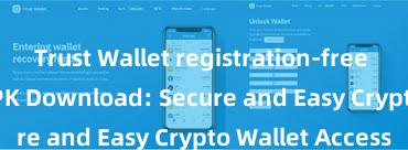 Trust Wallet registration-free Trust Wallet APK Download: Secure and Easy Crypto Wallet Access